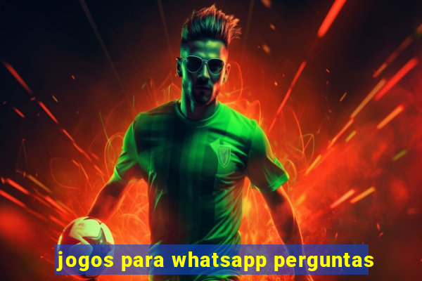 jogos para whatsapp perguntas